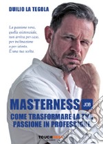 Masterness job. Come trasformare la tua passione in professione