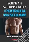 Scienza e sviluppo della ipertrofia muscolare libro di Schoenfeld Brad