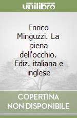 Enrico Minguzzi. La piena dell'occhio. Ediz. italiana e inglese libro