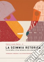 La scimmia retorica. Teoria della critica letteraria afro-americana