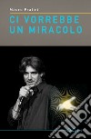 Ci vorrebbe un miracolo libro