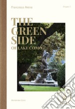 The green side of Lake Como. Ediz. italiana e inglese. Vol. 2 libro