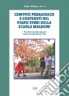 Compito pedagogico e contenuti del piano studi della scuola Waldorf. Vol. 1: Fondamenti pedagogici e piano studi orizzontale libro di Richter Tobias