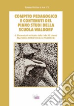 Compito pedagogico e contenuti del piano studi della scuola Waldorf. Ediz. per la scuola. Vol. 4: Materie artistiche e pratiche