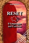 Reset. Il Linguaggio dell'Universo libro