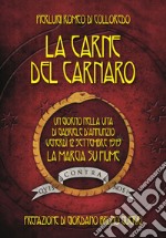 La carne del Carnaro. Un giorno nella vita di Gabriele D'Annunzio: venerdì 12 Settembre 1919, la marcia su Fiume libro