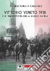 Vittorio Veneto 1918. L'ultima vittoria della grande guerra libro di Di Colloredo Pierluigi Romeo