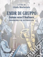 EMDR di gruppo. Insieme verso il benEssere. Protocolli di intervento libro