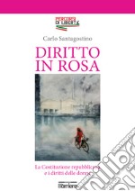 Diritto in rosa. La Costituzione repubblicana e i diritti delle donne libro