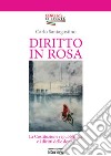 Diritto in rosa. La Costituzione repubblicana e i diritti delle donne libro di Santagostino Carlo