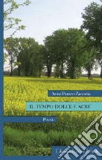 Il tempo dolce e acre libro