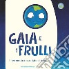 Gaia e i frulli. Il terremoto raccontato ai bambini. Ediz. illustrata libro