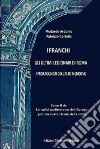 Le radici mediterranee dell'Europa per una nuova visione della storia. Vol. 2: I franchi. Gli ultimi legionari di Roma. I protagonisti dell'Alto Medioevo libro