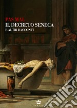 Il Decreto Seneca e altri racconti libro