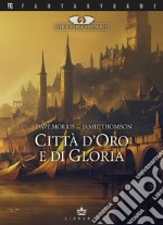 Città d'oro e di gloria. Terre leggendarie. Vol. 2 libro