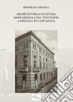 Architettura e scultura monumentale del ventennio a Foggia e in Capitanata libro