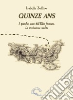 Quinze ans. I quindici anni dell'Elba francese. La rivoluzione tradita libro