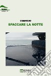 Spaccare la notte libro di Ombroso