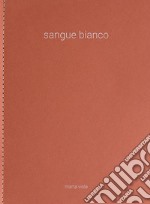 Sangue bianco. Ediz. illustrata