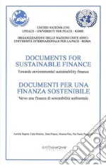 documenti per una finanza sostenibile. Verso una finanza di sostenibilità ambientale. Ediz. inglese e italiana libro