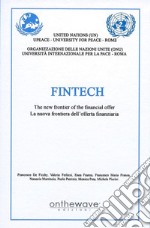 Fintech. The new frontier of the financial offer-La nuova frontiera dell'offerta finanziaria. Ediz. bilingue libro