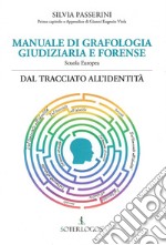 Manuale di grafologia giudiziaria e forense. Dal tracciato all'identità