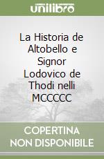 La Historia de Altobello e Signor Lodovico de Thodi nelli MCCCCC