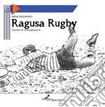 Ragusa Rugby. Genesi di una passione libro