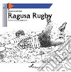 Ragusa Rugby. Genesi di una passione libro