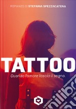 Tattoo. Quando l'amore lascia il segno