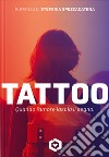 Tattoo. Quando l'amore lascia il segno libro