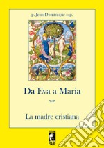 Da Eva a Maria. La madre cristiana libro