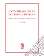 Catechismo della dottrina cristiana. Pubblicato nel 1912 per ordine del sommo pontefice. Nuova ediz. libro