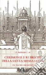 Cerimonie e rubriche della santa Messa letta. Da «Sacre cerimonie». Nuova ediz. libro