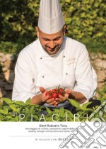 Piacìri. Chef Roberto Toro, nel viaggio tra i colori, i profumi e i sapori della Sicilia-Leading through colors, scents and tastes of Sicily libro