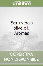 Extra vergin olive oil. Aromas