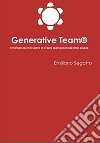 Generative Team®. Il metodo più innovativo di creare team pronti alle sfide liquide libro