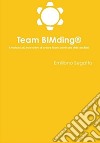 Team BIMding®. Il metodo più innovativo di creare team pronti alle sfide del BIM libro