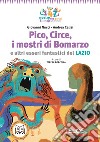 Pico, Circe, i mostri di Bomarzo e altri esseri fantastici del Lazio libro