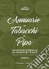 Annuario dei tabacchi per pipa. Una pratica raccolta di recensioni sulle miscele da pipa utile per tutti i fumatori. Edizione 2018 libro