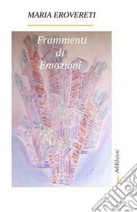 Frammenti di emozioni libro