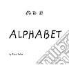 Alphabet. Ediz. illustrata libro