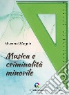 Musica e criminalità minorile libro di D'Angelo Giacomo