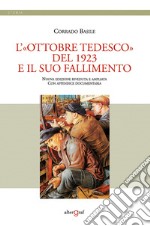 L'«Ottobre tedesco» del 1923 e il suo fallimento. Nuova ediz.