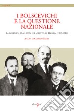 I bolscevichi e la questione nazionale. La polemica tra Lenin e il «gruppo di Baugy» (1915-1916) libro