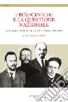 I bolscevichi e la questione nazionale. La polemica tra Lenin e il «gruppo di Baugy» (1915-1916) libro