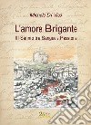 L'amore brigante. Il Sannio tra sangue e passione libro