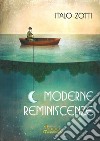 Moderne reminiscenze libro di Zotti Italo