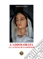 L'Addolorata. Le lacrime di Giampilieri libro