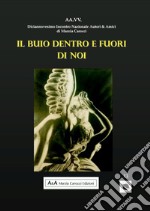 Il buio dentro e fuori di noi. I protagonisti del nostro tempo libro